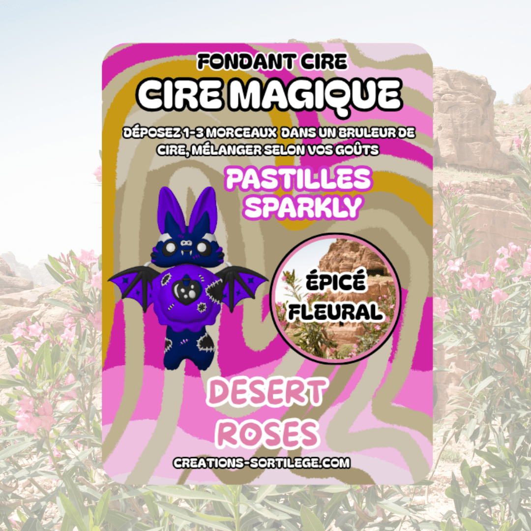 Cire Magique - Desert Roses Créations Sortilege