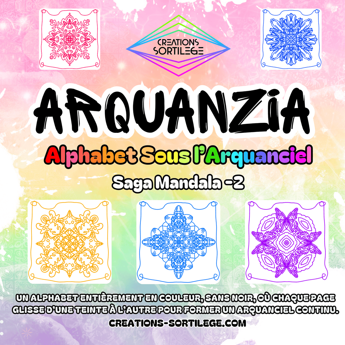 Saga Mandala - 2 - Alphabet Sous l’Arquanciel - Précommande Créations Sortilege