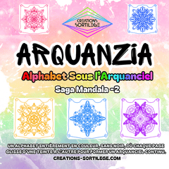 Saga Mandala - 2 - Alphabet Sous l’Arquanciel - Précommande Créations Sortilege